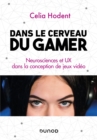 Image for Dans Le Cerveau Du Gamer: Neurosciences Et UX Dans La Conception De Jeux Video