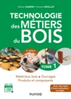 Image for Technologie Des Metiers Du Bois - Tome 1 - 3E Ed: Materiaux Bois - Ouvrages - Produits Et Composants