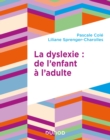 Image for La Dyslexie: De L&#39;enfant a L&#39;adulte