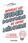 Image for Revelez Les Super Pouvoirs De Votre Memoire: Pour Apprendre, Pour Travailler Et Pour Tout Le Reste !