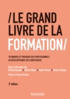 Image for Le Grand Livre De La Formation - 3E Ed: Techniques Et Pratiques Des Professionnels Du Developpement Des Competences