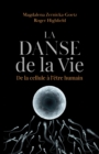 Image for La Danse De La Vie: De La Cellule a L&#39;humain