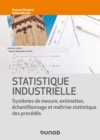 Image for Statistique Industrielle: Systemes De Mesure, Inference, Echantillonnage Et MSP
