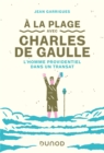 Image for La Plage Avec Charles De Gaulle: L&#39;homme Providentiel Dans Un Transat