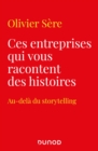 Image for Ces Entreprises Qui Vous Racontent Des Histoires: Au-Dela Du Storytelling Des Marques
