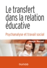 Image for Le Transfert Dans La Relation Educative - 2E Ed: Psychanalyse Et Travail Social