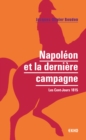 Image for Napoleon Et La Derniere Campagne: Les Cent-Jours 1815