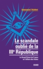 Image for Le Scandale Oublie De La IIIe Republique: Le Grand Orient Et L&#39;affaire Des Fiches
