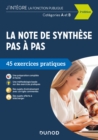 Image for La Note De Synthese Pas a Pas - 3E Ed: 45 Exercices Pratiques - Categories A Et B