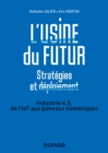 Image for L&#39;usine Du Futur - Strategies Et Deploiement - 2E Ed: Industrie 4.0, De l&#39;IoT Aux Jumeaux Numeriques
