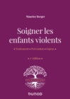 Image for Soigner Les Enfants Violents - 2E Ed: Traitement, Prevention, Enjeux