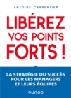 Image for Liberez Vos Points Forts !: La Strategie Du Succes Pour Les Managers Et Leurs Equipes