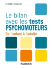 Image for Le Bilan Avec Les Tests Psychomoteurs: De L&#39;enfant a L&#39;adulte