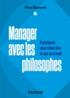 Image for Manager Avec Les Philosophes: 6 Pratiques Pour Mieux Etre Et Agir Au Travail
