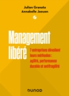 Image for Management Libere: 7 Entreprises Devoilent Leurs Methodes : Agilite, Performance Durable Et Antifragilite
