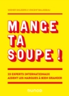 Image for Mange Ta Soupe !: 20 Experts Internationaux Aident Les Marques a Bien Grandir