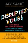 Image for Disruptez-Vous !: Saisissez Les Opportunites Et Plongez Dans L&#39;innovation Fertile