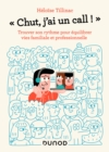 Image for Chut, J&#39;ai Un Call !: Trouver Son Rythme Pour Equilibrer Vies Familiale Et Professionnelle