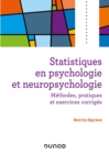 Image for Statistiques en psychologie et neuropsychologie: Methodes, pratiques et exercices corriges