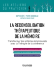 Image for La Reconsolidation Therapeutique De La Memoire: Transformer Les Schemas Emotionnels Avec La Therapie De La Coherence