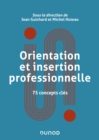 Image for Orientation et insertion professionnelle: 75 concepts cles