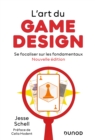 Image for L&#39;art du game design - Nouvelle edition: Se focaliser sur les fondamentaux