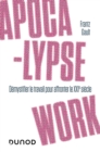 Image for Apocalypse work: Demystifier le travail pour faire face aux enjeux du XXIe siecle
