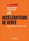 Image for Les Accelerateurs De Vente - 4E Ed: Vendez Plus, Plus Vite, Plus Cher!