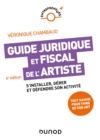 Image for Guide Juridique Et Fiscal De L&#39;artiste - 6E Ed: S&#39;installer, Gerer Et Defendre Son Activite