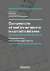 Image for Comprendre Et Mettre En Oeuvre Le Controle Interne: Reglementation, Concepts Et Applications