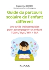 Image for Guide du parcours scolaire de l&#39;enfant different: Les outils indispensables pour accompagner un enfant TDAH / Dys / HPI / TSA