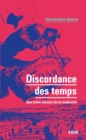 Image for Discordance Des Temps: Une Breve Histoire De La Modernite