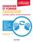 Image for Enseigner Et Former - 2E Ed: Psychologie Appliquee Et Pedagogies Actives, Secondaire, Superieur, Formation Professionnelle
