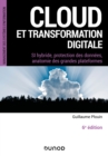 Image for Cloud Et Transformation Digitale - 6E Ed: SI Hybride, Protection Des Donnees, Anatomie Des Grandes Plateformes