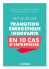 Image for Pratiquer Une Transition Energetique Innovante En 10 Cas D&#39;entreprise