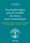 Image for Psychotherapies Pour Le Trouble Du Stress Post-Traumatique: Exposition Prolongee - Retraitement Cognitif - Therapie Cognitive Pour Le TSPT EMDR
