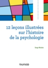 Image for 12 Lecons Illustrees Sur L&#39;histoire De La Psychologie