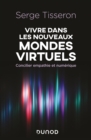 Image for Vivre Dans Les Nouveaux Mondes Virtuels: Concilier Empathie Et Numerique