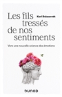 Image for Les Fils Tresses De Nos Sentiments: Vers Une Nouvelle Science Des Emotions