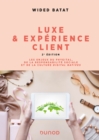 Image for Luxe Et Experience Client - 2E Ed: Les Enjeux Du Phygital, De La Responsabilite Sociale Et De La Culture Digital Natives