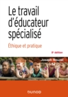Image for Le Travail D&#39;educateur Specialise - 5E Ed: Ethique Et Pratique