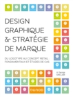Image for Design Graphique Et Strategie De Marque: Du Logotype Au Concept Retail - Fondamentaux Et Etudes De Cas