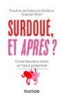Image for Surdoue, Et Apres?: Vivre Heureux Avec Un Haut Potentiel