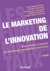 Image for Le Marketing De L&#39;innovation - 4E Ed: Concevoir Et Lancer De Nouveaux Produits Et Services
