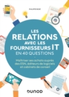 Image for Les Relations Avec Les Fournisseurs IT En 40 Questions: Maitriser Ses Actats Aupres Des ESN , Editeurs De Logiciels Et Cabinets De Conseils