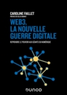 Image for Web3, La Nouvelle Guerre Digitale: Reprendre Le Pouvoir Aux Geants Du Numerique