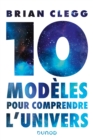 Image for 10 Modeles Pour Comprendre L&#39;univers