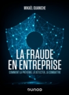 Image for La Fraude En Entreprise - Nouvelle Edition: Comment La Prevenir, La Detecter, La Combattre