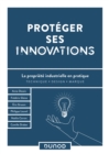 Image for Proteger Ses Innovations: La Propriete Industrielle En Pratique