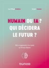 Image for Humain Ou IA ? Qui Decidera Le Futur ?: Defis Et Opportunites D&#39;un Monde Ou l&#39;IA Nous Depasse